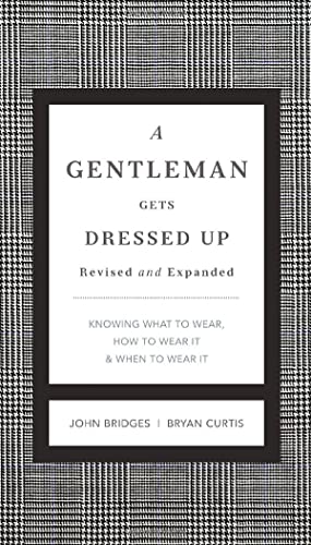 Stock image for A Gentleman Gets Dressed Up Revised and Expanded: What to Wear, When to Wear It, How to Wear It (The GentleManners Series) for sale by Dream Books Co.