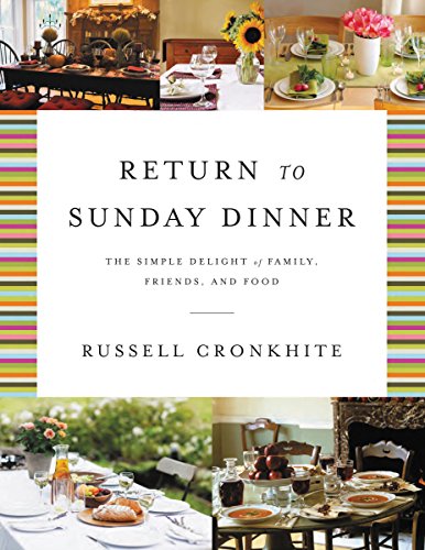 Return to Sunday Dinner Revised and Updated: The Simple Delight of Family, Friends, and Food (9781401604806) by Cronkhite, Russell