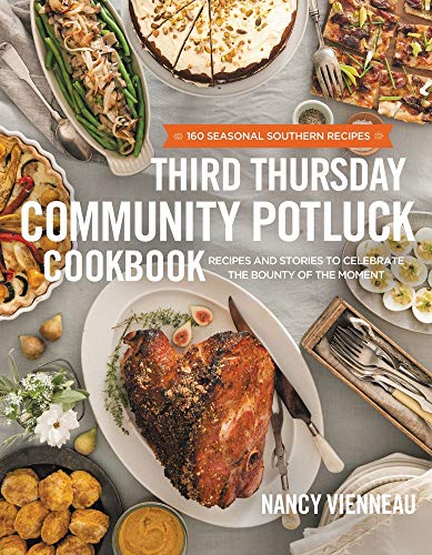 Imagen de archivo de The Third Thursday Community Potluck Cookbook: Recipes and Stories to Celebrate the Bounty of the Moment a la venta por HPB-Diamond