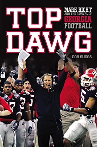 Top Dawg: Mark Richt and the Revival of Georgia Football (9781401605193) by Suggs, Robert