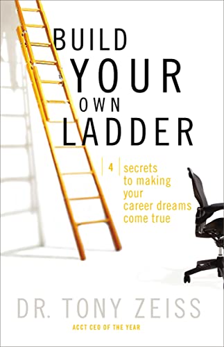 Beispielbild fr Build Your Own Ladder 4 Secrets to Making Your Career Dreams Come True zum Verkauf von PBShop.store US