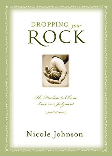 Beispielbild fr Dropping Your Rock: The Freedom to Choose Love Over Judgment zum Verkauf von -OnTimeBooks-