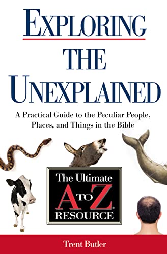 Imagen de archivo de Exploring the Unexplained: A Practical Guide to the Peculiar People, Places, and Things in the Bible (Ultimate A to Z Resource) a la venta por ThriftBooks-Atlanta