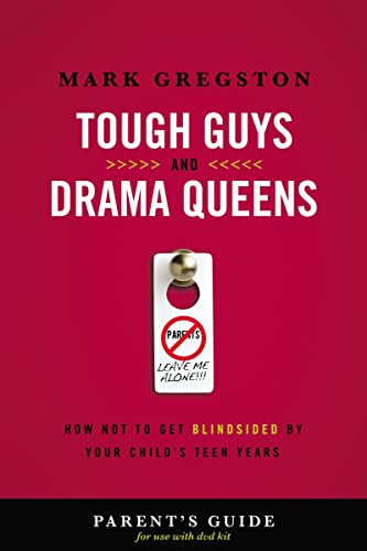 Stock image for Tough Guys and Drama Queens Parent's Guide : How Not to Get Blindsided by Your Child's Teen Years for sale by Better World Books