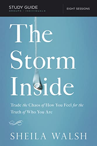 Beispielbild fr The Storm Inside Study Guide : Trade the Chaos of How You Feel for the Truth of Who You Are zum Verkauf von Better World Books