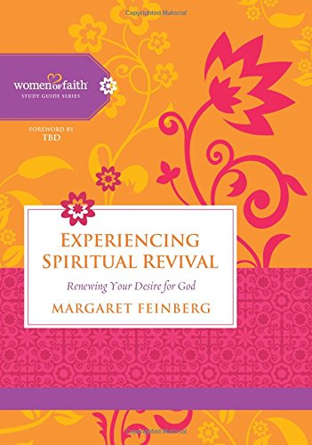 Stock image for Experiencing Spiritual Revival: Renewing Your Desire for God (Women of Faith Study Guide Revival) for sale by SecondSale