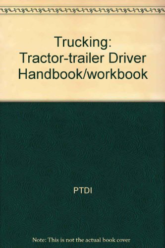 Trucking: Tractor-Trailer Driver Handbook/Workbook - Adams