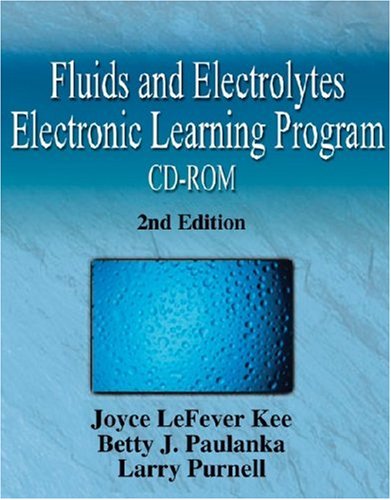 Fluids and Electrolytes Electronic Learning Program, 2e: Network Version (9781401810351) by Kee, Joyce LeFever; Paulanka, Betty J.; Purnell, Larry