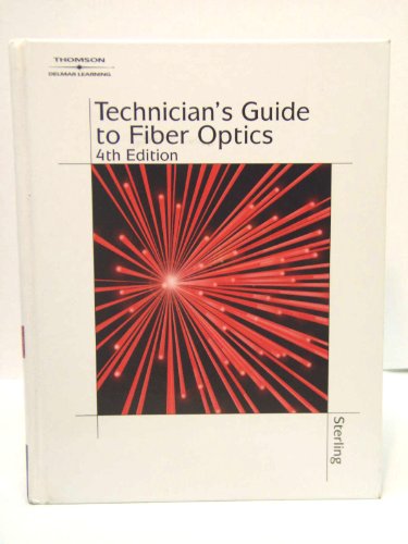 Technician's Guide to Fiber Optics, 4E (9781401812706) by Sterling, Donald J.; Chartrand, Leo