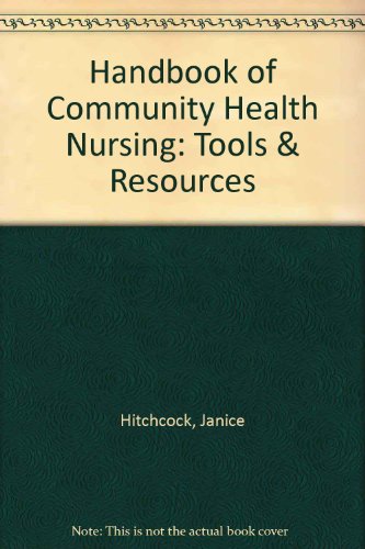 Handbook of Community Health Nursing: Tools & Resources (9781401812737) by Hitchcock, Janice