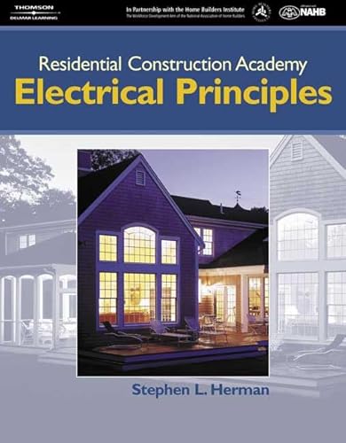 Residential Construction Academy: Electrical Principles (Residential Construction Academy Series) (9781401812942) by Herman, Stephen L.