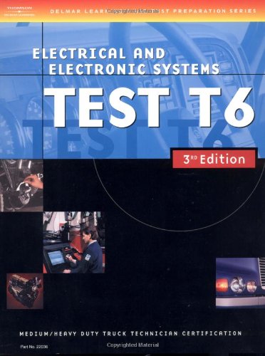 ASE Medium/Heavy Duty Truck Test Prep Manuals, 3E T6: Electrical and Electronic Systems (9781401820367) by Thomson Delmar Learning