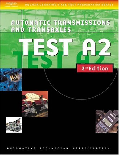 Automotive ASE Test Preparation Manuals, 3E A2: Automatic Transmissions and Transaxles (ASE Automotive Test Preparation Series) (9781401820411) by Thomson Delmar Learning