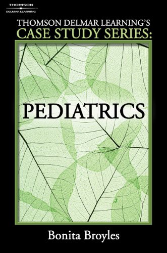 Stock image for Delmar's Case Study Series: Pediatrics (Thomson Delmar Learning's Case Study) for sale by Books of the Smoky Mountains