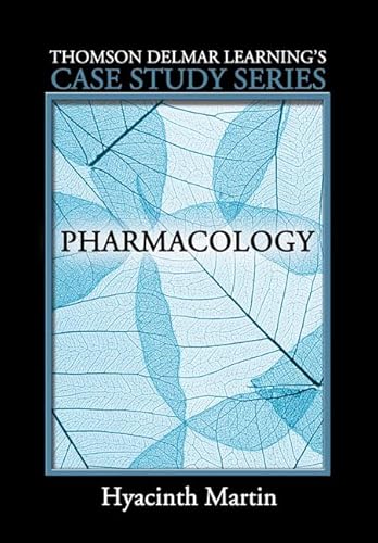 Delmar's Case Study Series: Pharmacology (Thomson Delmar Learning's Case Study) (9781401835231) by Martin, Hyacinth C.