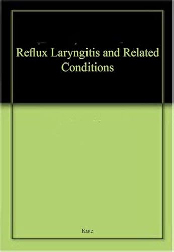 Beispielbild fr Reflux Laryngitis and Related Conditions zum Verkauf von Ergodebooks