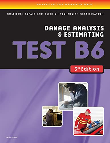 Imagen de archivo de ASE Test Preparation Collision Repair and Refinish- Test B6 Damage Analysis and Estimating (ASE Test Prep for Collision Series) a la venta por BooksRun