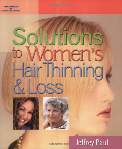 Imagen de archivo de Solutions to Women's Hair Thinning and Loss : Restoring Beautiful Hair a la venta por Better World Books Ltd