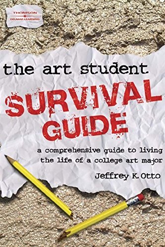 Stock image for The Art Student Survival Guide : A Comprehensive Guide to Living the Life of a College Art Major for sale by Better World Books
