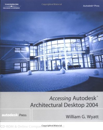 Stock image for Accessing Autodesk Architectural Desktop 2004 for sale by a2zbooks