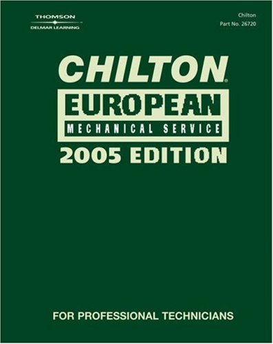 Chilton 2005 European Mechanical Service Manual: (2001-2005) (Chilton Mechanical Manuals) (9781401867201) by Chilton