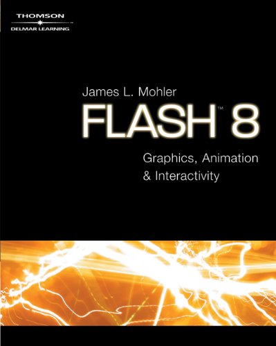 Flash 8: Graphics, Animation & Interactivity (9781401871055) by Mohler, James L.