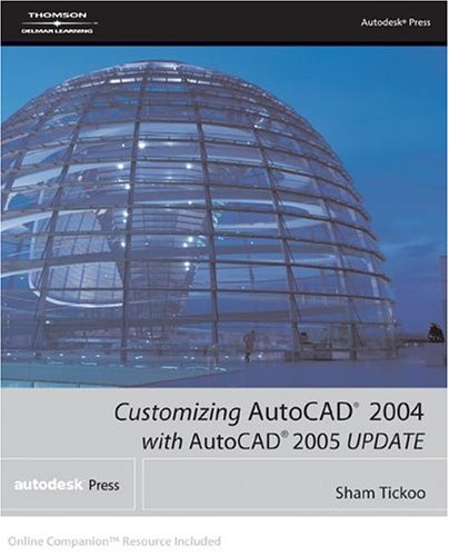 Customizing AutoCAD 2004 with AutoCAD 2005 UPDATE (9781401884000) by Tickoo