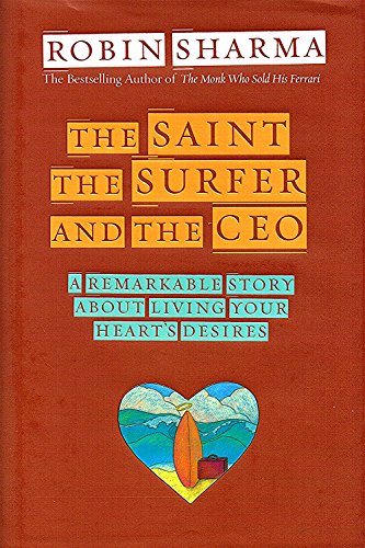 9781401900168: The Saint, the Surfer and the CEO: A Remarkable Story About Living Your Heart's Desires