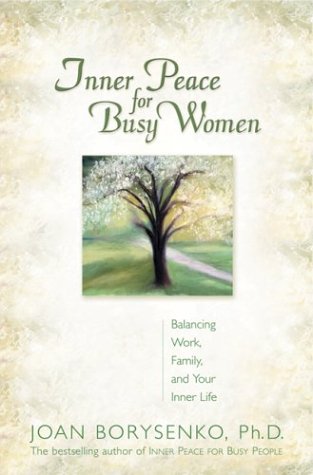 Imagen de archivo de Inner Peace for Busy Women : Balancing Work, Family, and Your Inner Life a la venta por Better World Books