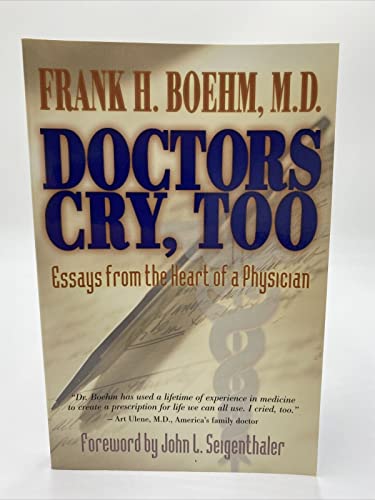 Stock image for Doctors Cry Too!: Essays from the Heart of a Physician for sale by HPB Inc.