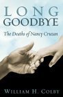 Beispielbild fr Long Goodbye: The Deaths of Nancy Cruzan zum Verkauf von SecondSale