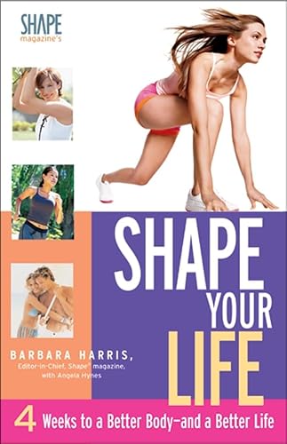 9781401901592: Shape Your Life: 4 Weeks to a Better Body--And a Better Life
