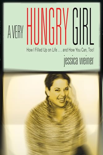 Imagen de archivo de A Very Hungry Girl: How I Filled Up on Life.and How You Can, Too! a la venta por Reliant Bookstore