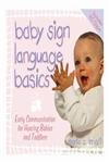 Beispielbild fr Baby Sign Language Basics: Early Communication for Hearing Babies and Toddlers, Original Diaper Bag Edition (Hay House Lifestyles) zum Verkauf von SecondSale