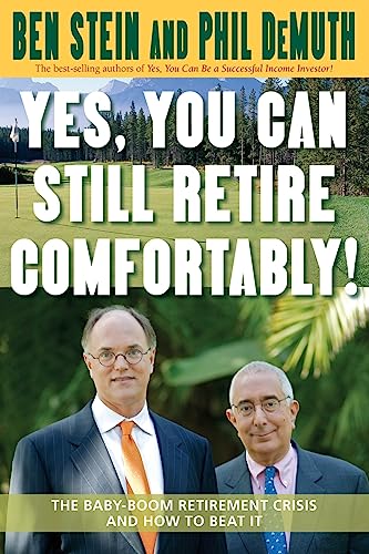 Imagen de archivo de Yes, You Can Still Retire Comfortably! : The Baby-Boom Retirement Crisis and How to Beat It a la venta por Better World Books