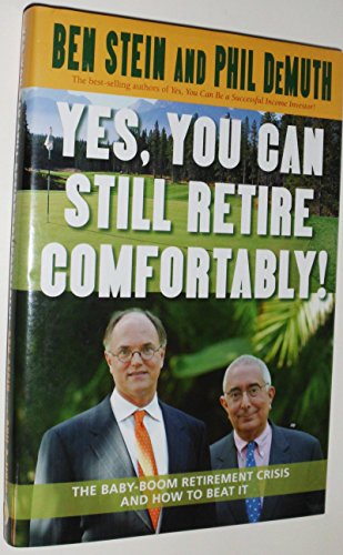 Imagen de archivo de Yes You Can Still Retire Comfortably: The Baby Boom Retirement Crisis And How to Beat It a la venta por The Yard Sale Store