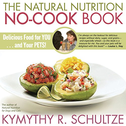 Beispielbild fr The Natural Nutrition No-Cook Book : Delicious Food for You. and Your Pets! zum Verkauf von Better World Books