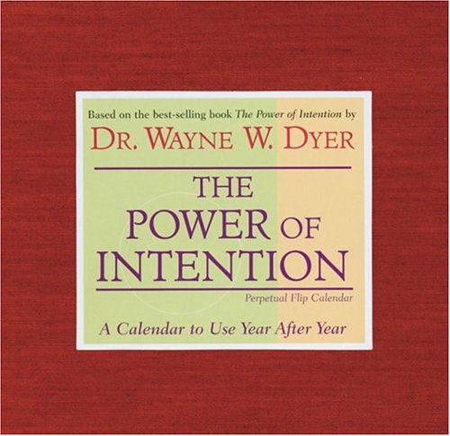 9781401904654: The Power of Intention: A Calendar to Use Year After Year