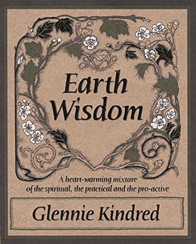 Imagen de archivo de Earth Wisdom: A Heart-Warming Mixture of the Spiritual, the Practical and the Proactive a la venta por WorldofBooks