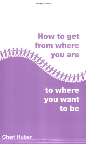 Imagen de archivo de How to Get from Where You Are to Where You Want to Be a la venta por SecondSale