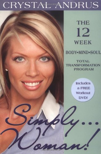 Stock image for Simply. Woman! : The 12 Week Body-Mind-Soul Total Transformation Program for sale by Better World Books: West