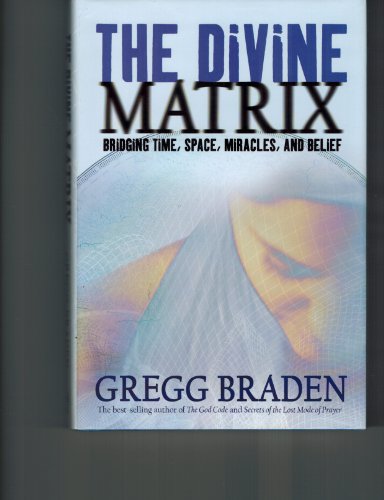 Imagen de archivo de The Divine Matrix: Bridging Time, Space, Miracles, and Belief a la venta por SecondSale