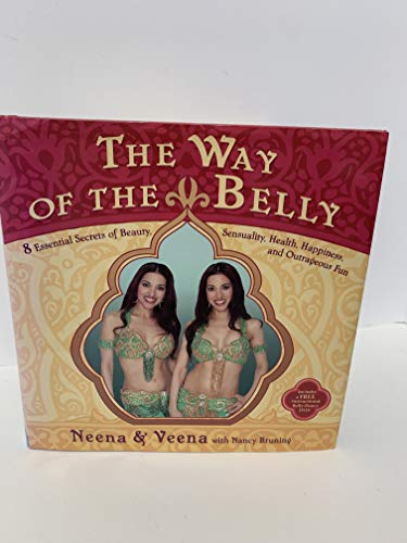 Imagen de archivo de The Way of the Belly : 8 Essential Secrets of Beauty, Sensuality, Health, Happiness, and Outrageous Fun a la venta por Better World Books