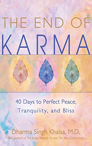 The End of Karma: 40 Days to Perfect Peace, Tranquility, and Joy (9781401906412) by Khalsa M.D., Dharma Singh