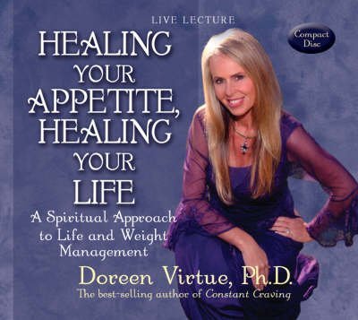 9781401906566: Healing Your Appetite, Healing Your Life: A Spiritual Approach to Life and Weight Management