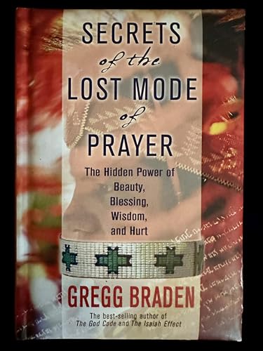 Stock image for Secrets of the Lost Mode of Prayer: The Hidden Power of Beauty, Blessings, Wisdom, And Hurt for sale by The Maryland Book Bank