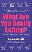 Stock image for What Are You Really Eating?: How To Be Label Savvy for sale by WorldofBooks