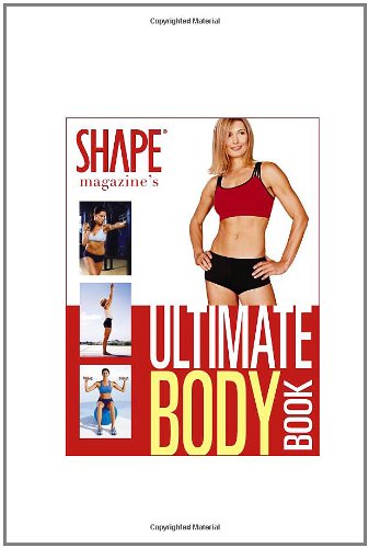 9781401907082: Shape Magazine's Ultimate Body Book: 4 Weeks to Your Best Abs, Butt, Thighs And More