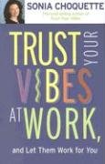 Trust Your Vibes at Work And Let Them Work for You (9781401907303) by Choquette, Sonia