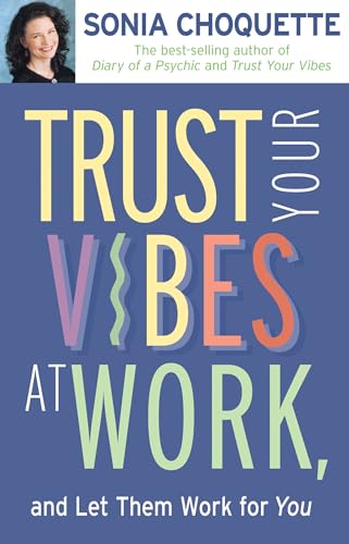 Stock image for Trust Your Vibes at Work, and Let Them Work for You! for sale by Better World Books